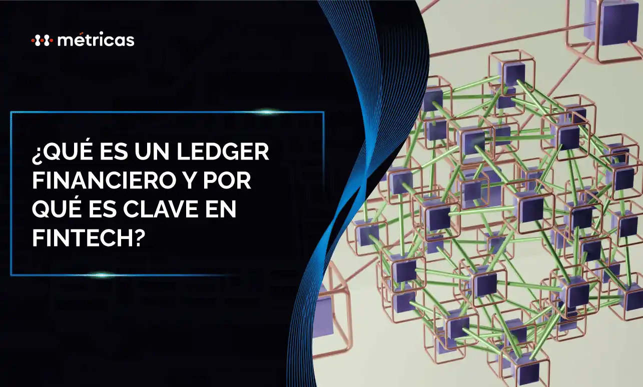 El ledger financiero registra movimientos y saldos dentro de una plataforma fintech. Explicamos cómo funciona y por qué es clave en infraestructura financie