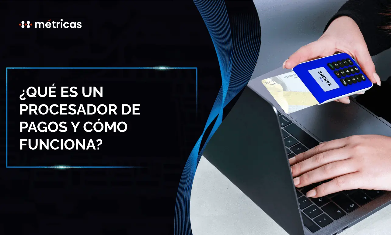 Qué es un procesador de pagos y cómo funciona