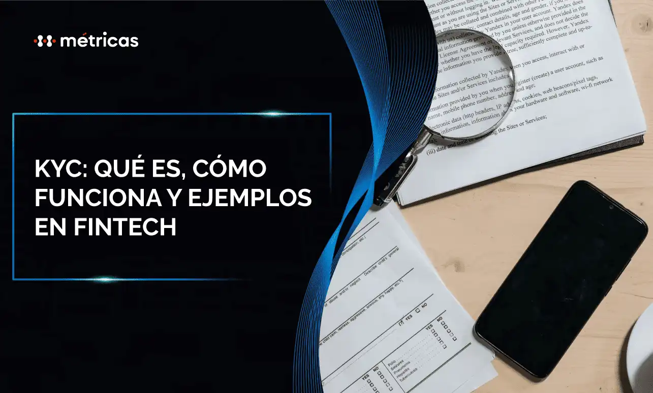 Conoce qué es KYC, cómo funciona en fintech y por qué es clave para la verificación de identidad y cumplimiento regulatorio.