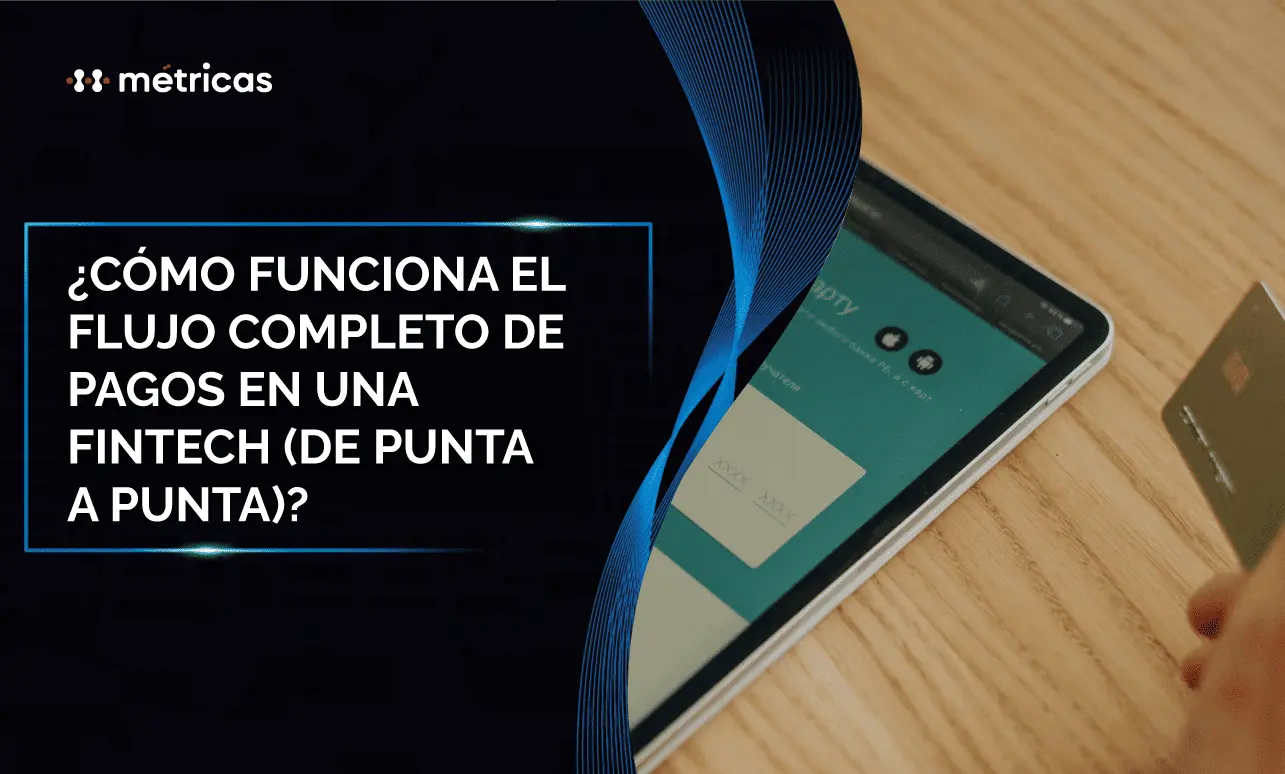 Entiende el flujo completo de pagos en una fintech: autorización, procesamiento y liquidación. Clave para diseñar tu infraestructura.