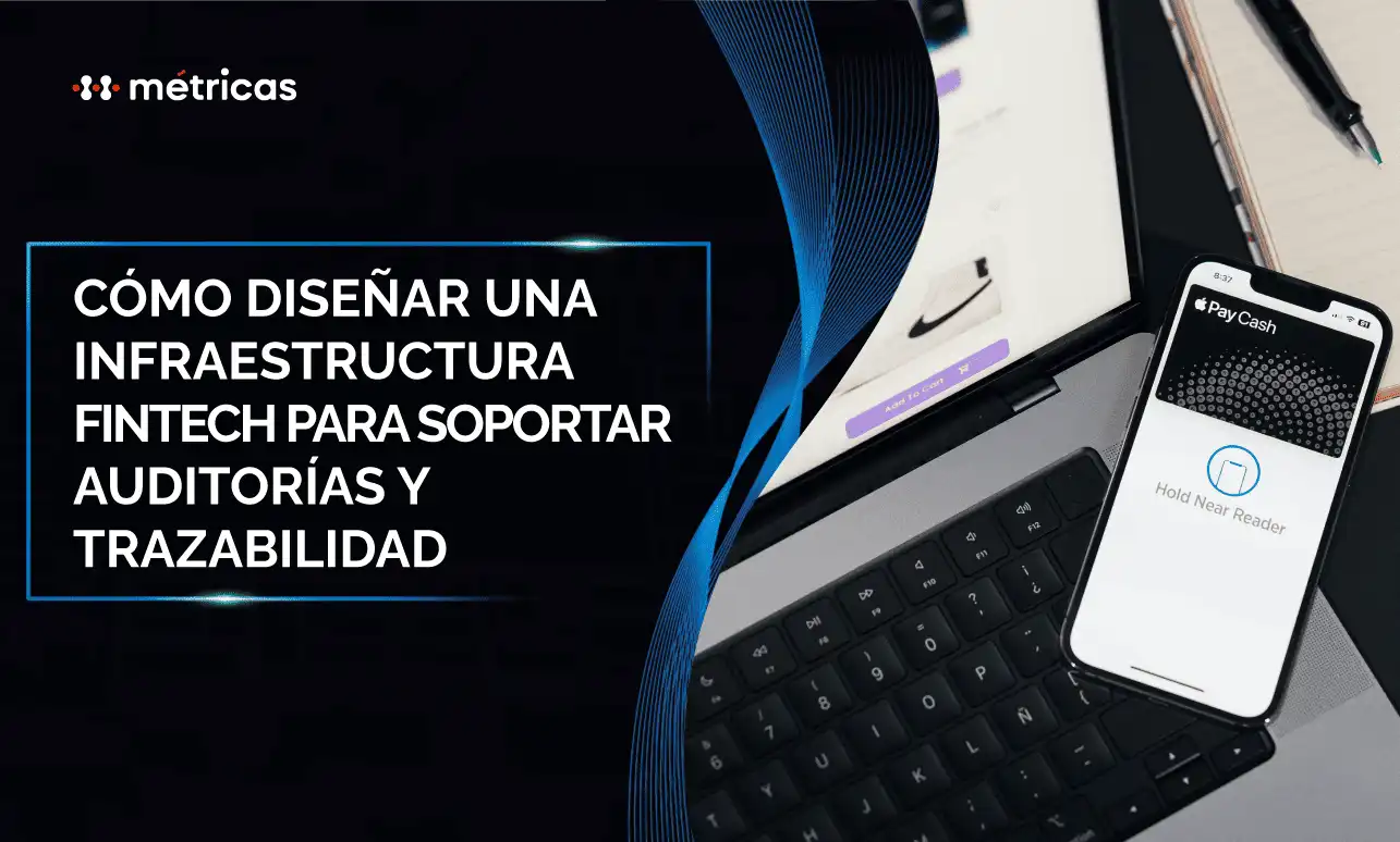 Diseña infraestructura fintech lista para auditorías: trazabilidad, logs, control de cambios y evidencias regulatorias. Evita riesgos y escala.
