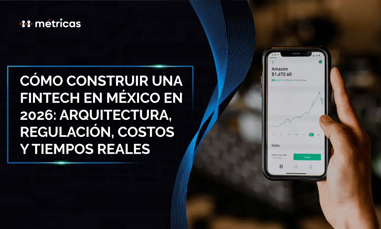 Descubre cómo crear una fintech en México; arquitectura, regulación, costos, proveedores, tiempos de implementación y operación.