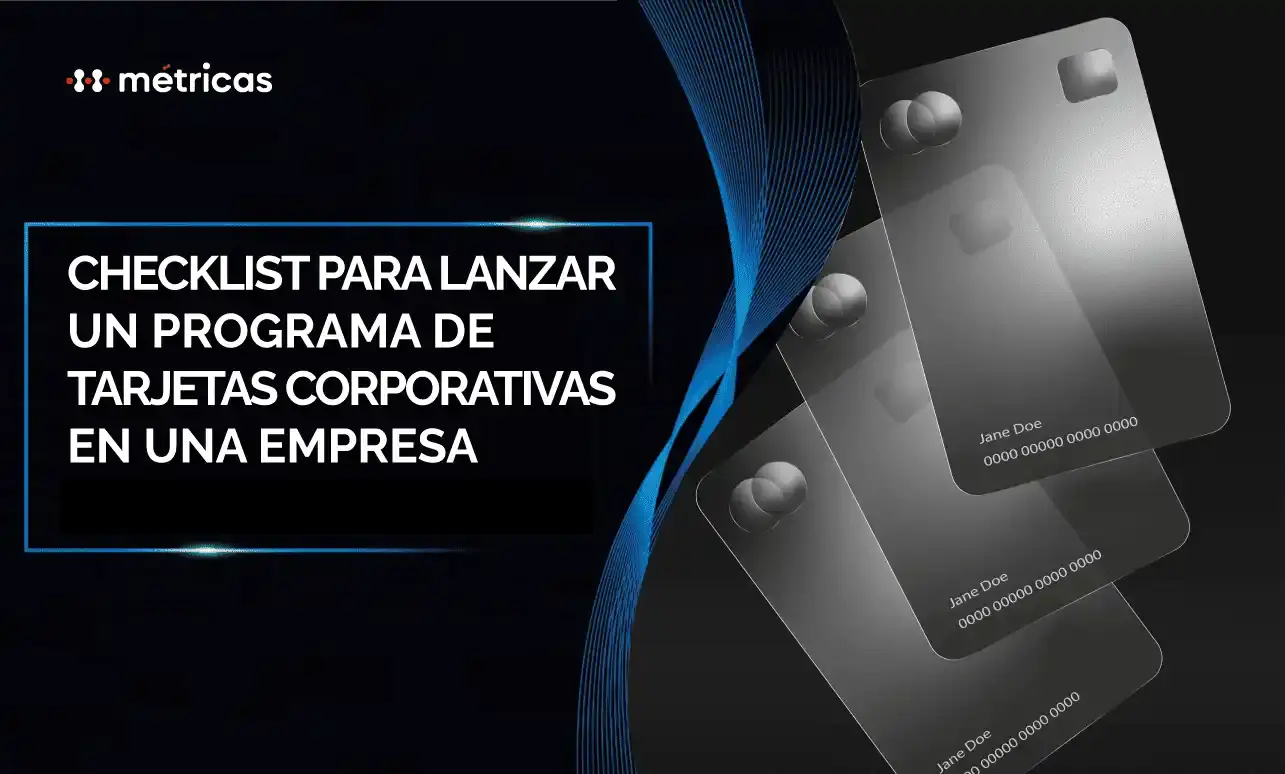 Aprende los pasos para implementar un programa de tarjetas corporativas, desde la emisión y controles hasta la operación y cumplimiento.