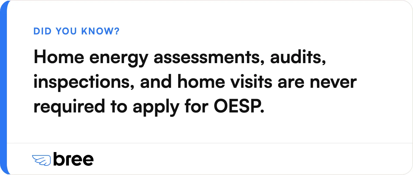 No one needs to visit your home for OESP. Treat anyone who demands a visit or a sign-up fee as a red flag.