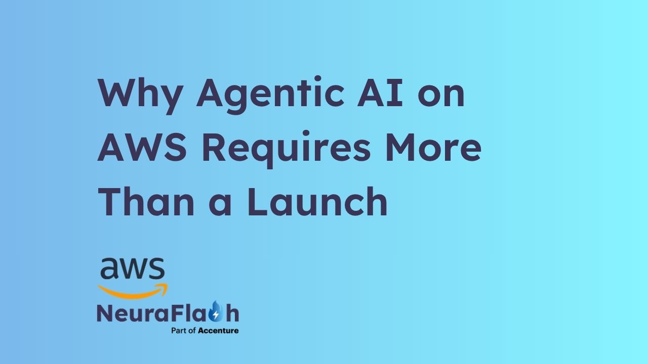 Why Agentic AI on AWS Requires More Than a Launch