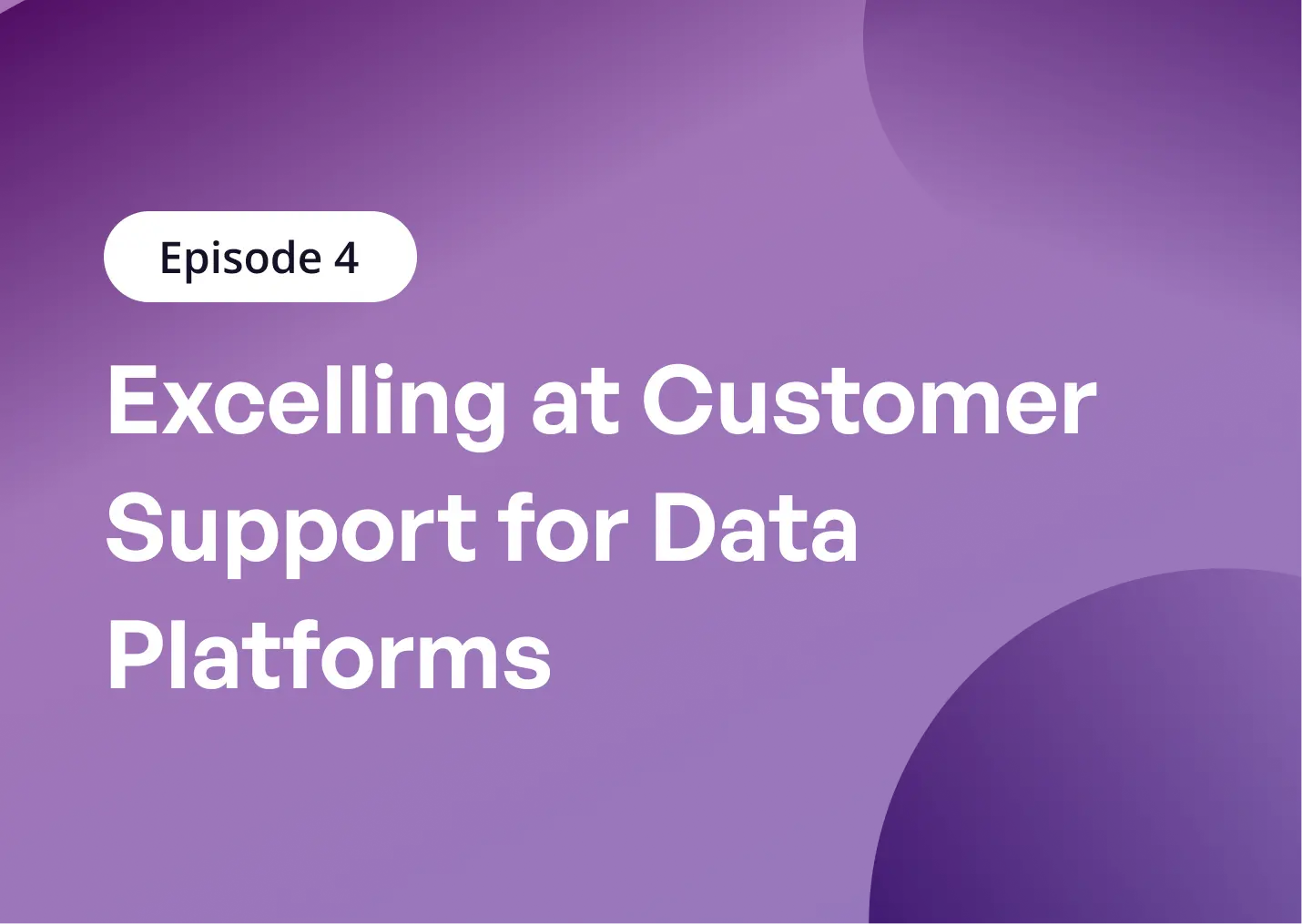 Excelling at Customer Support for Data Platforms