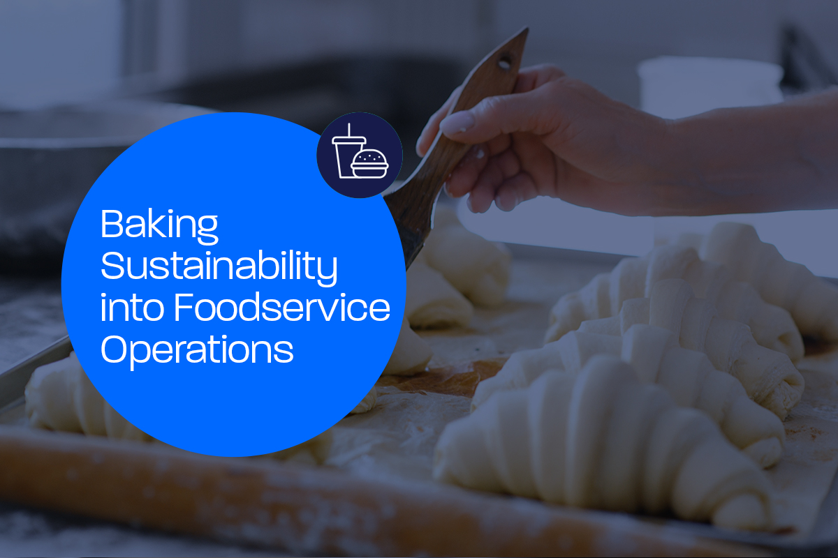 Baking Sustainability into Foodservice Operations