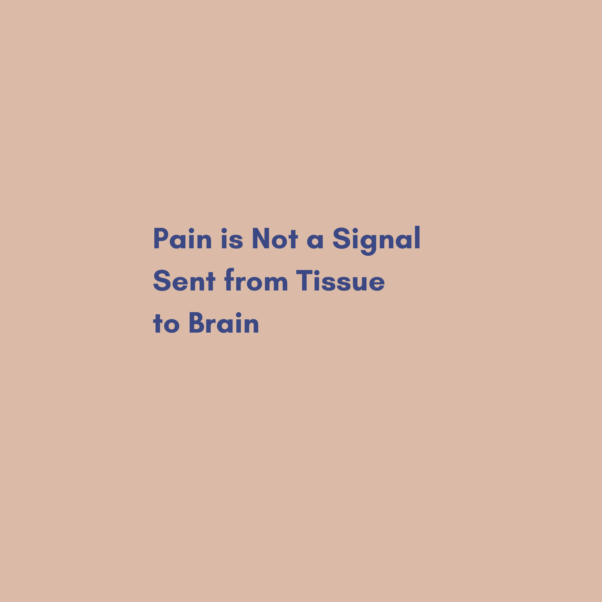 Pain is Not a Signal Sent from Tissue to Brain — And the Distinction Matters Clinically