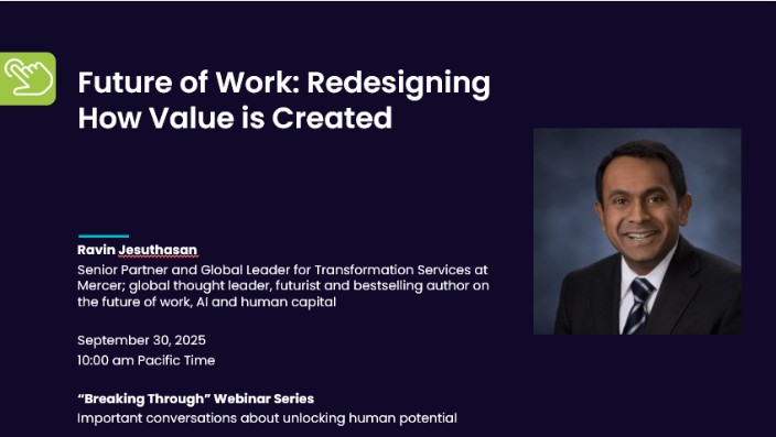 The latest episode in the Breaking Through Webinar Series features Ravin Jesuthasan, renowned futurist and bestselling author of Work Without Jobs and The Skills-Powered Organization. He explores a new work operating system designed to drive performance, agility, and innovation at scale as AI, workforce expectations, and business models rapidly evolve.