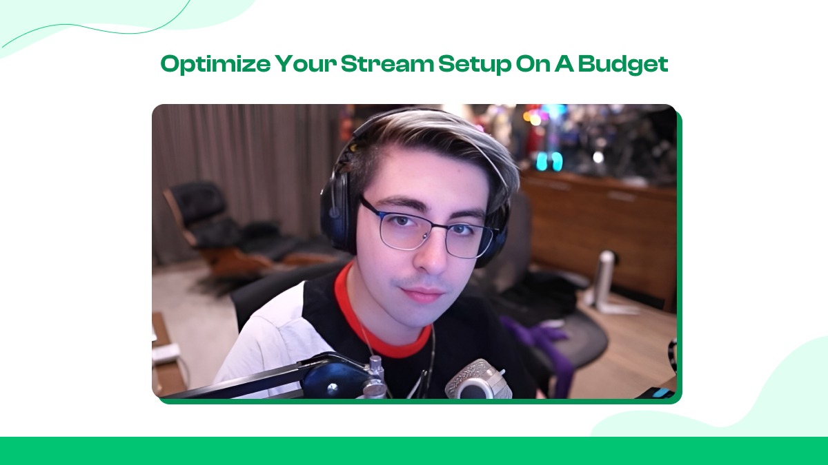 Optimize Your Stream Setup (Without Overspending)