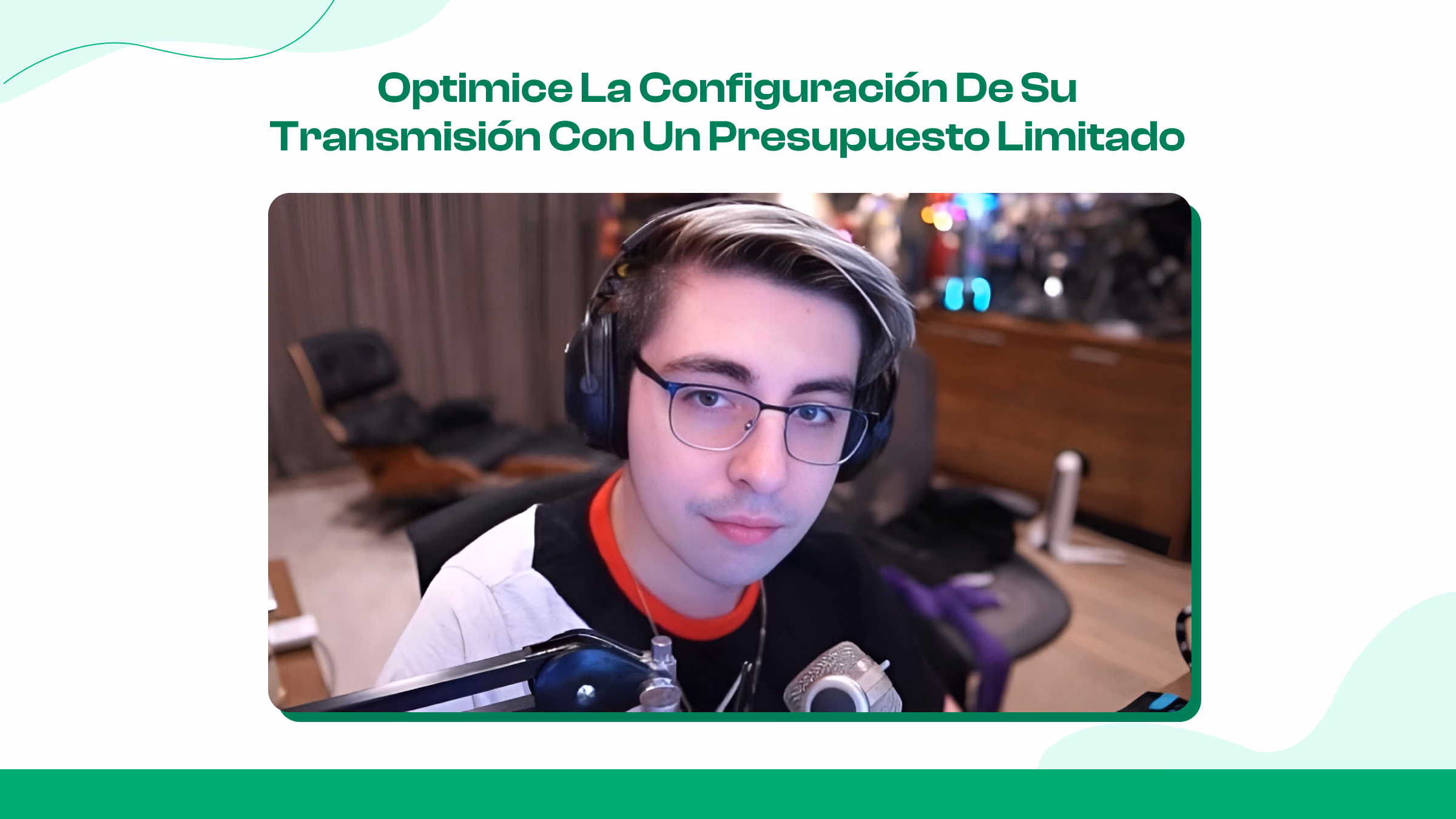 Optimice la configuración de su transmisión (sin gastar de más)