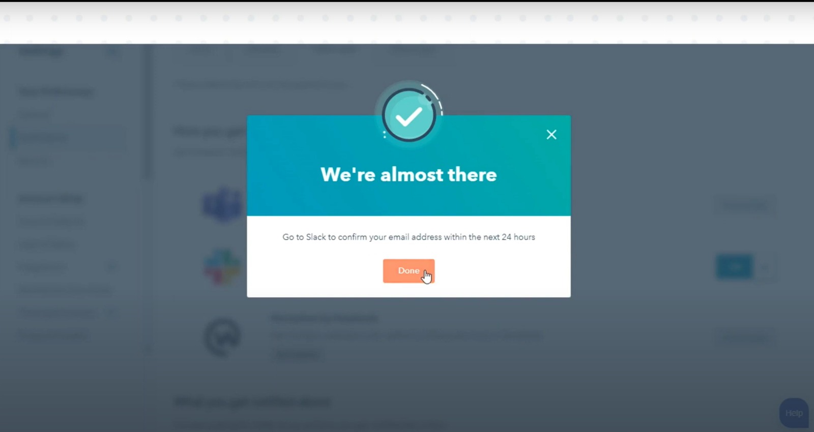 Once your email is verified, go to Slack to confirm your email within the next 24 hours.