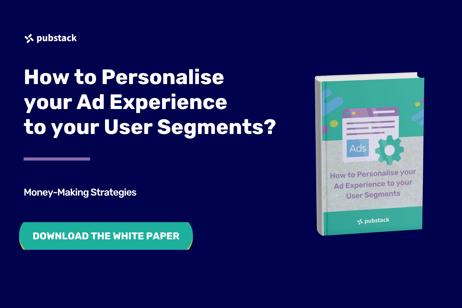 How to Personalise your Ad Experience to your User Segments?