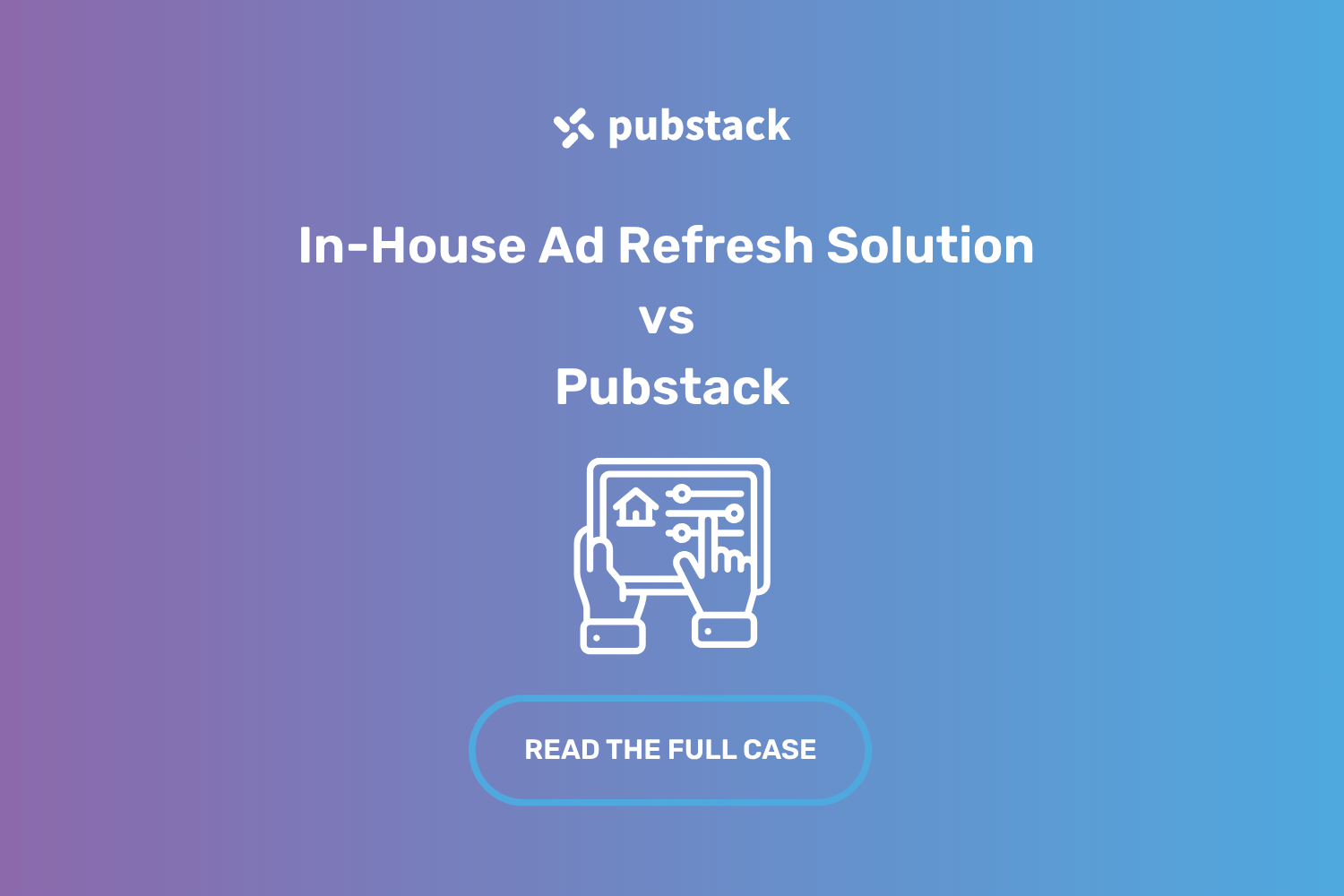 In-House Ad Refresh Solution vs Pubstack