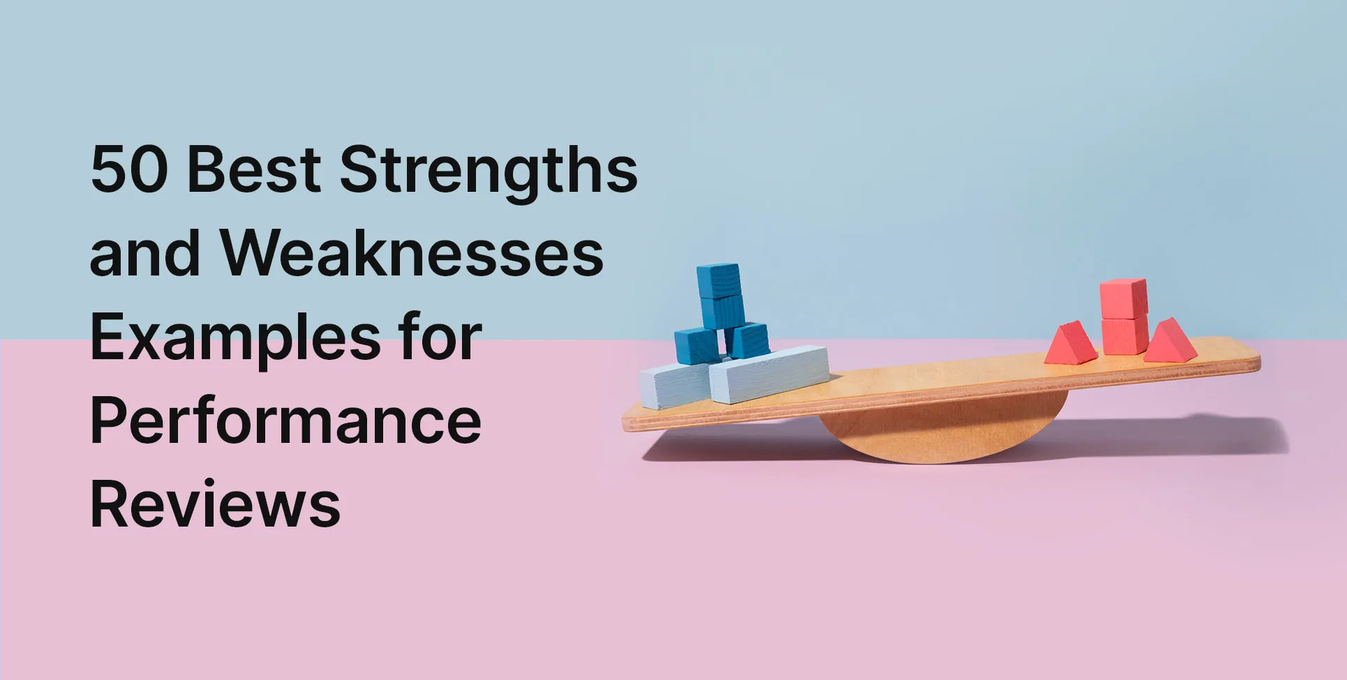 50 Best Strengths and Weaknesses Examples for Performance Reviews