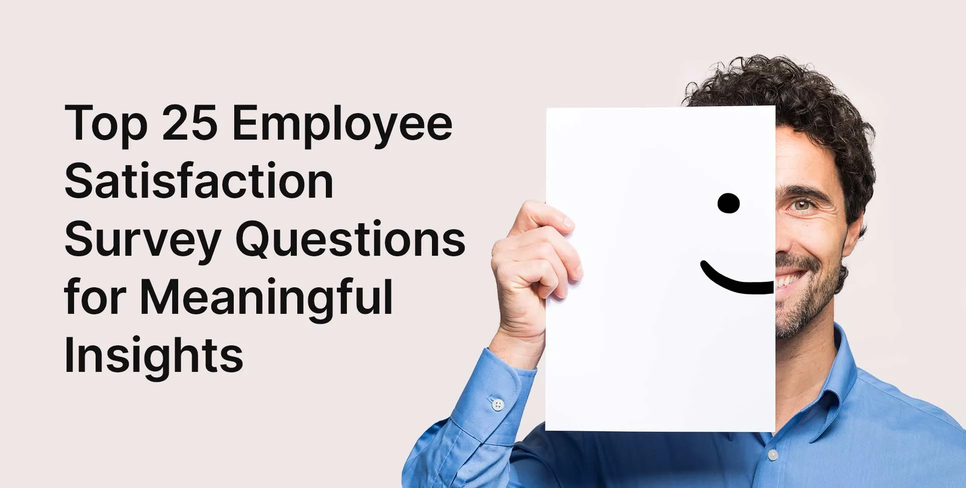 Top 25 Employee Satisfaction Survey Questions for Meaningful Insights