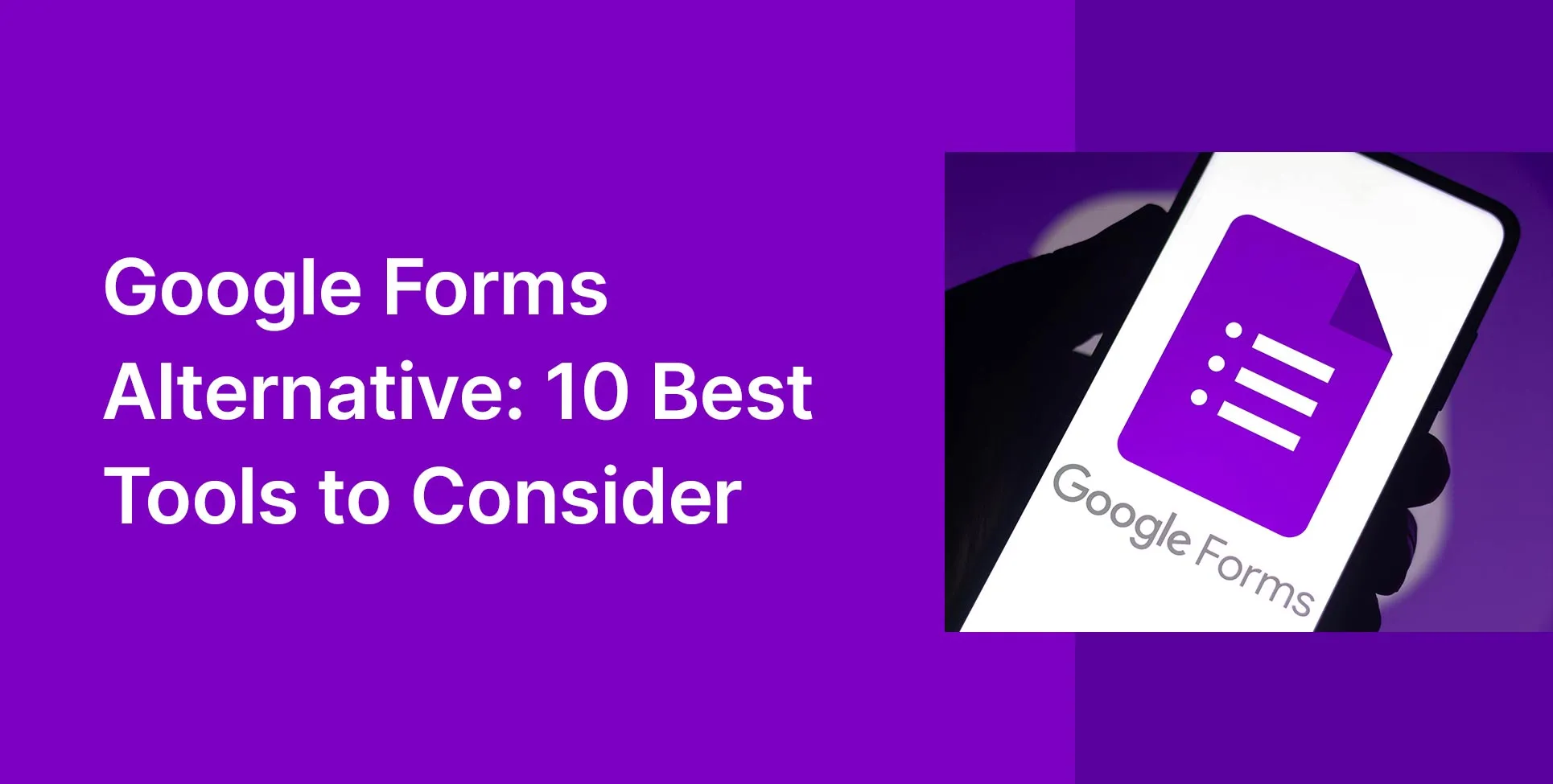 Google Forms Alternative: 10 Best Tools to Consider