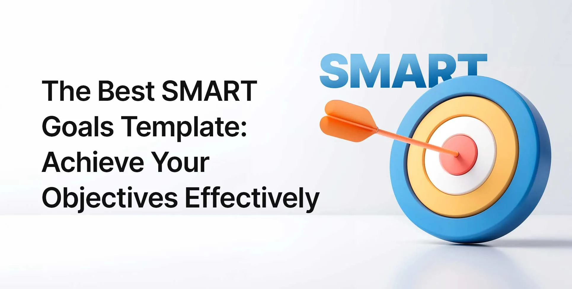 The Best SMART Goals Template: Achieve Your Objectives Effectively