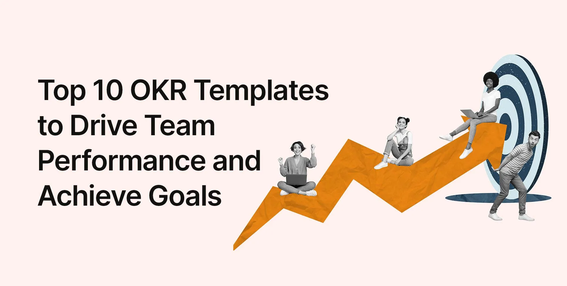 Top 10 OKR Templates to Drive Team Performance and Achieve Goals