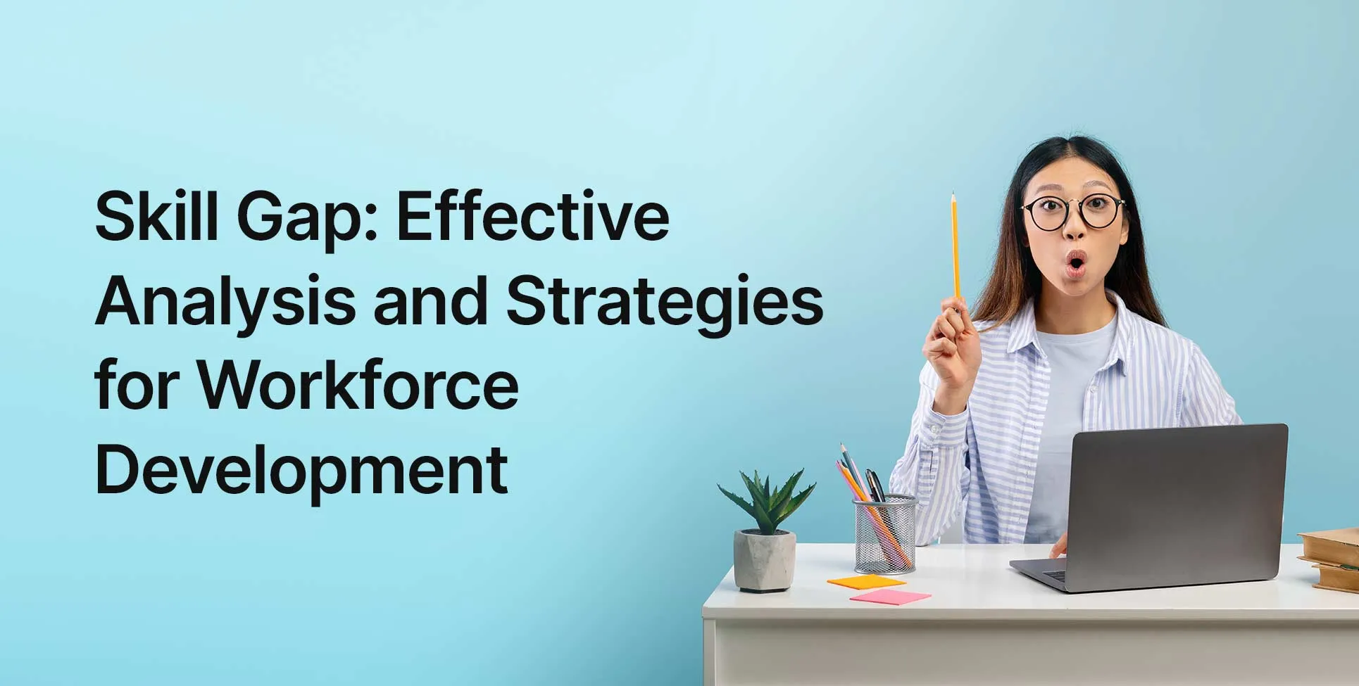 Skill Gap: Effective Analysis and Strategies for Workforce Development