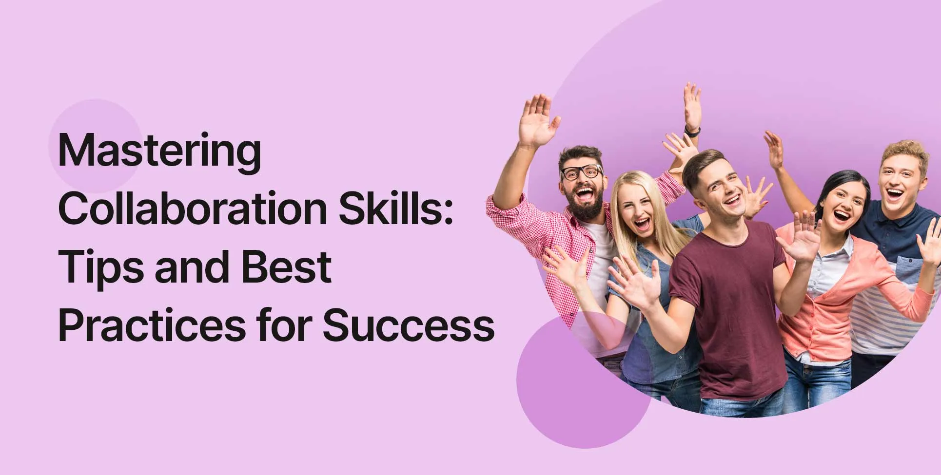 Mastering Collaboration Skills: Tips and Best Practices for Success