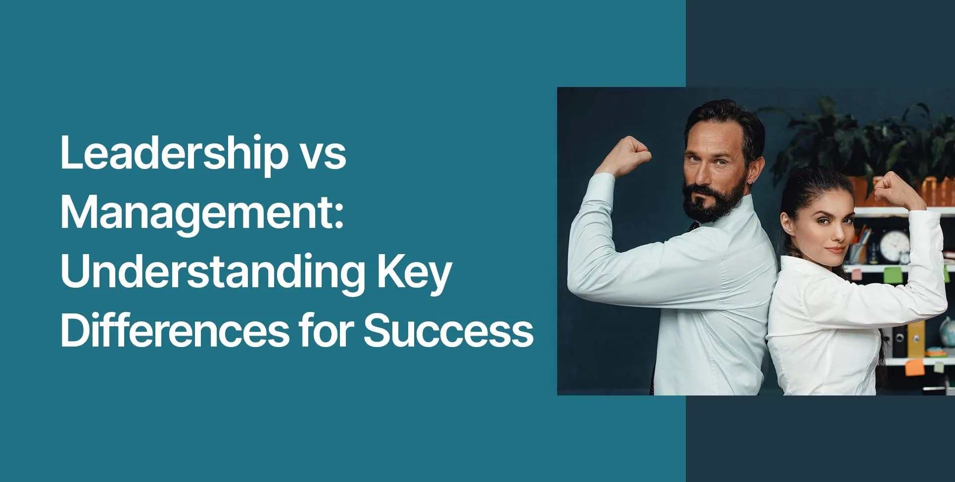 Leadership vs Management: Understanding Key Differences for Success