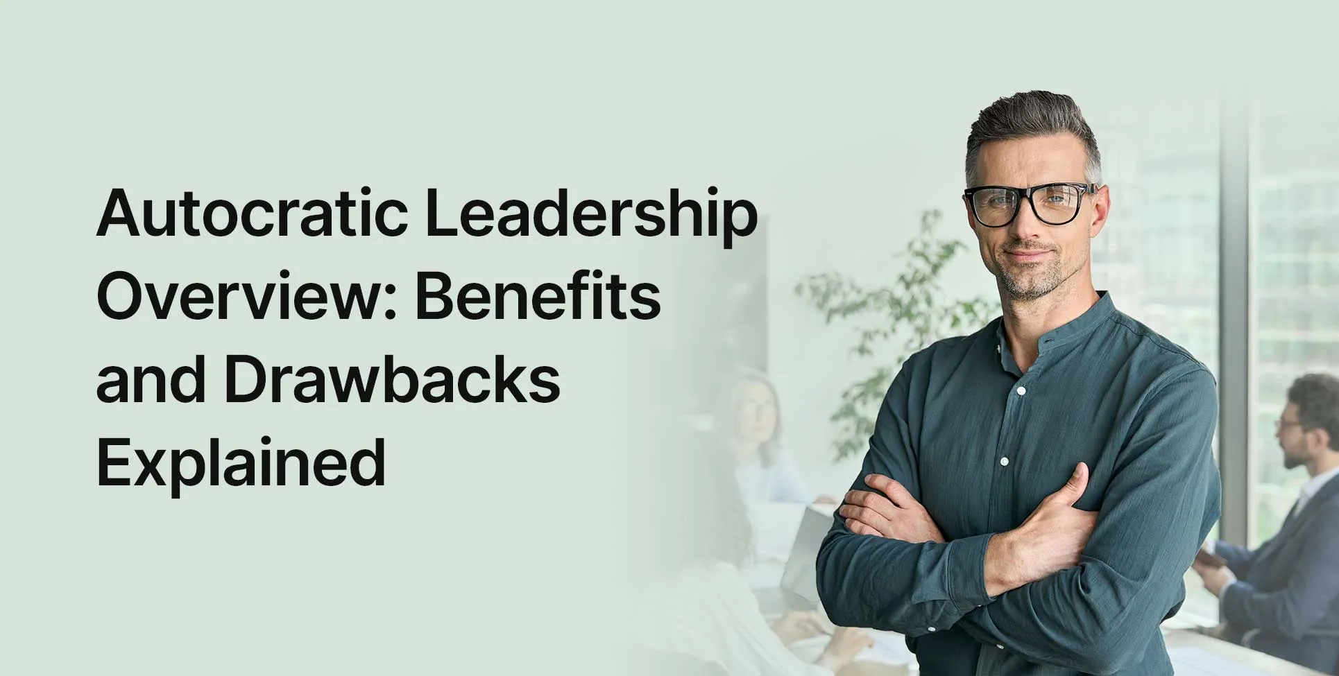 Autocratic Leadership Overview: Benefits and Drawbacks Explained