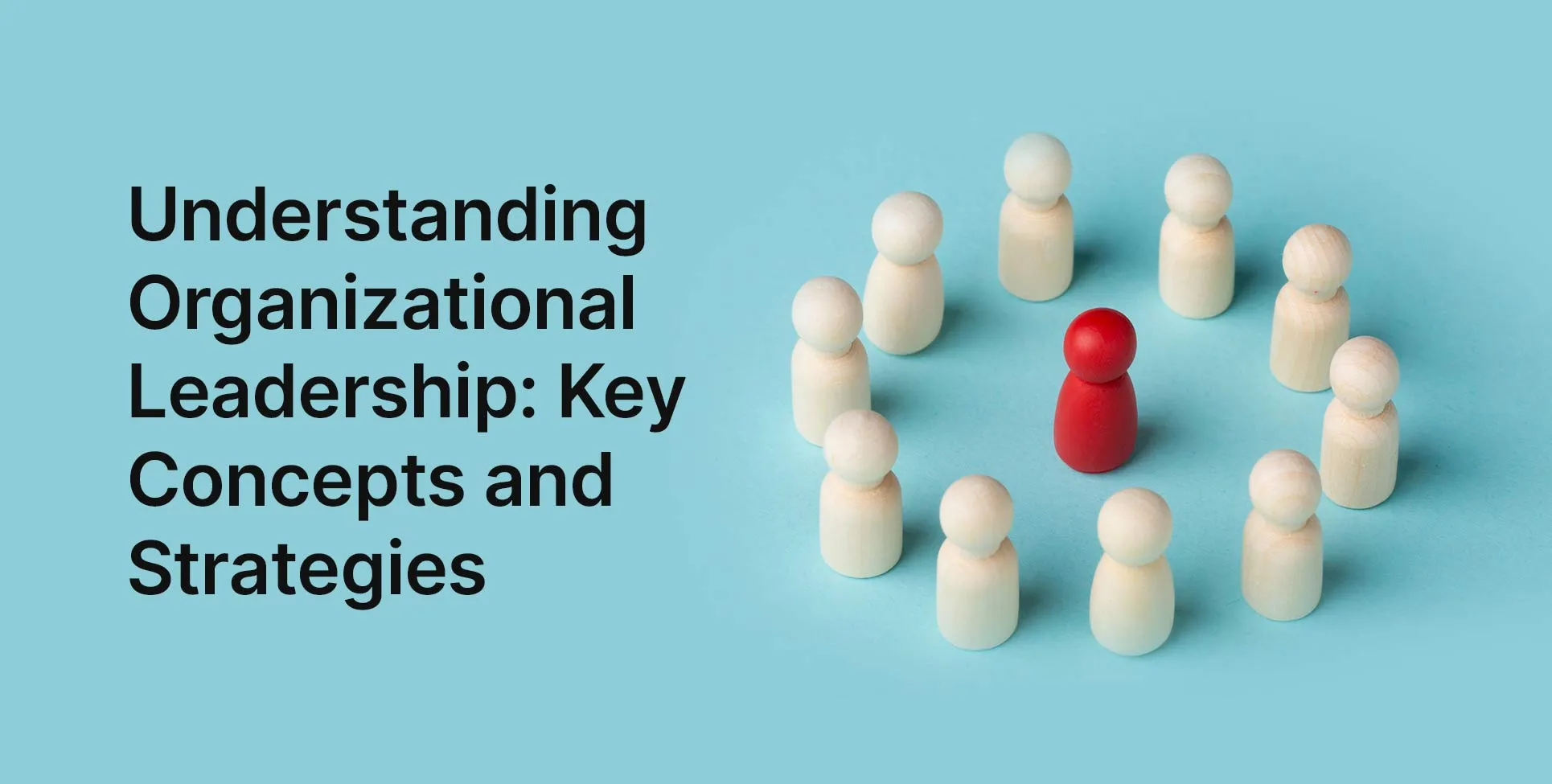 Understanding Organizational Leadership: Key Concepts and Strategies