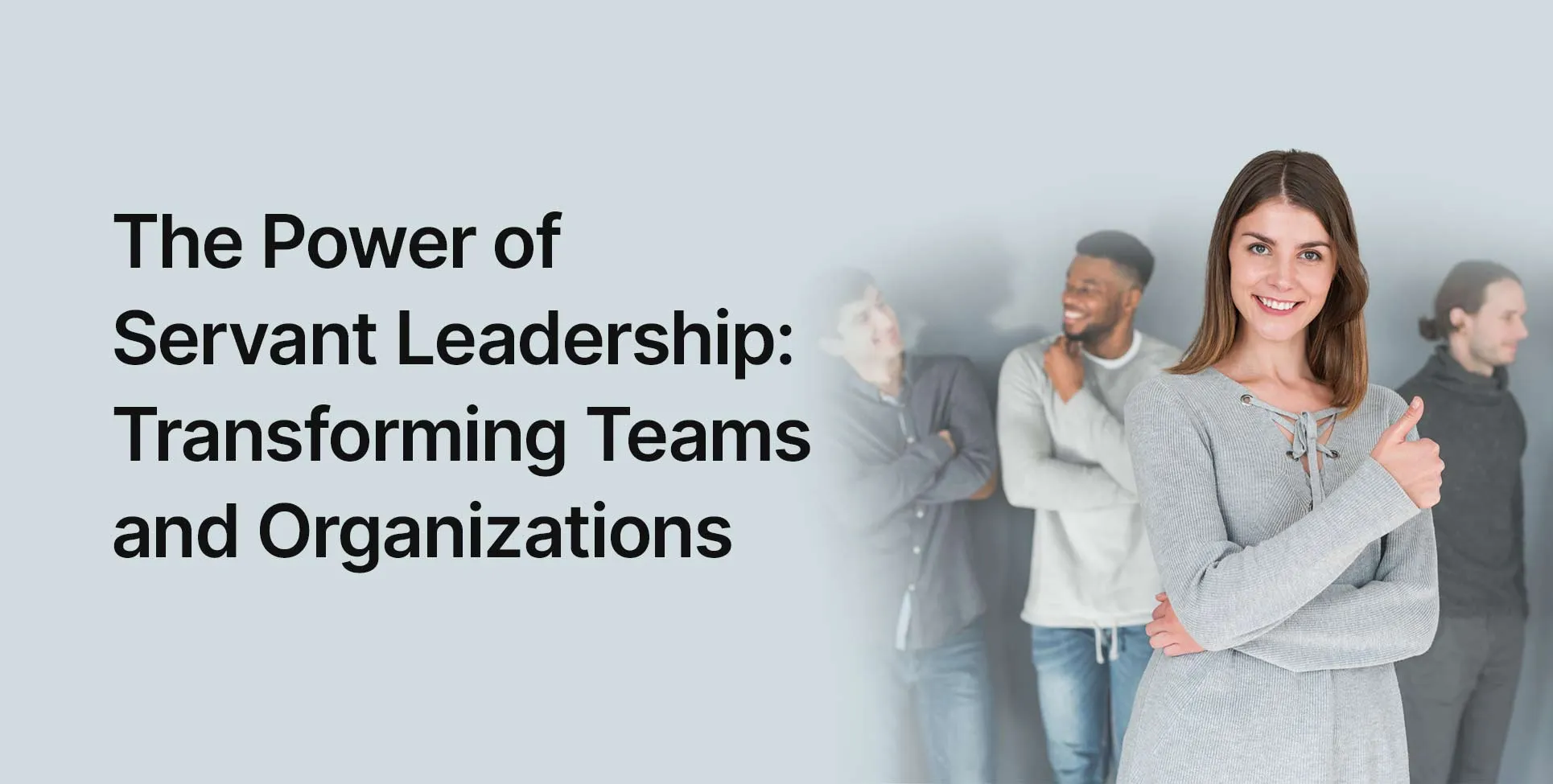 The Power of Servant Leadership: Transforming Teams and Organizations