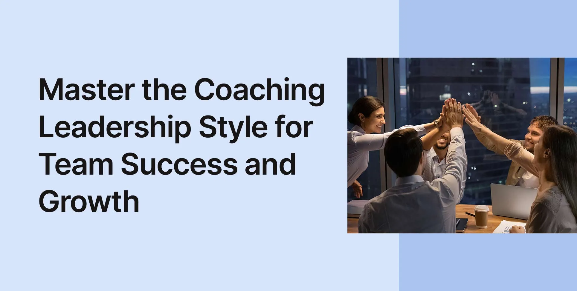 Master the Coaching Leadership Style for Team Success and Growth