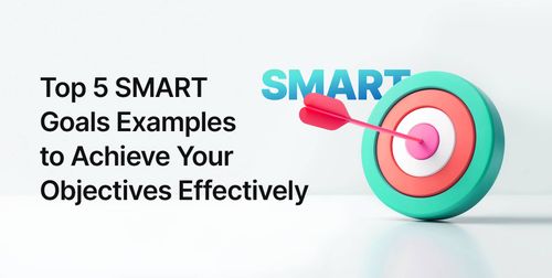 Top 5 SMART Goals Examples to Achieve Your Objectives Effectively
