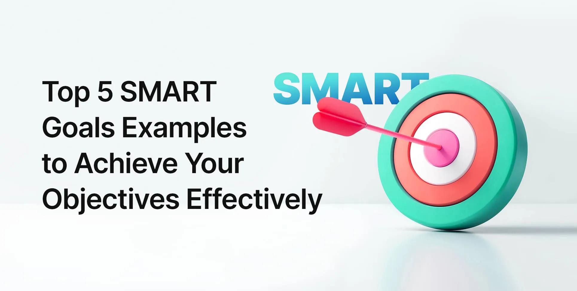 Top 5 SMART Goals Examples to Achieve Your Objectives Effectively