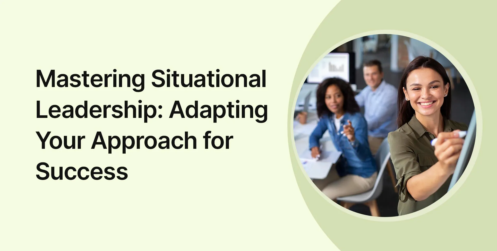 Mastering Situational Leadership: Adapting Your Approach for Success