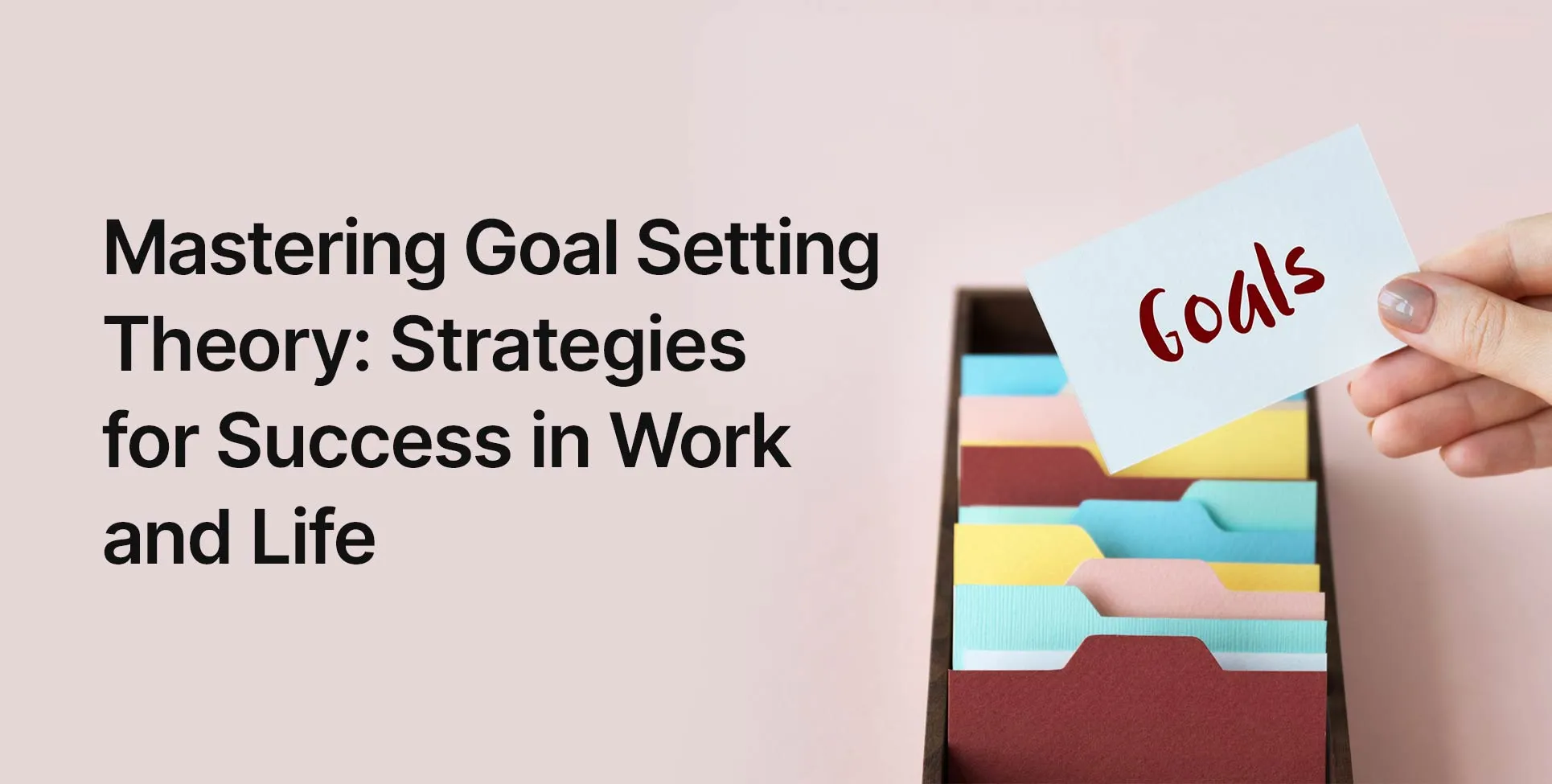 Mastering Goal Setting Theory: Strategies for Success in Work and Life