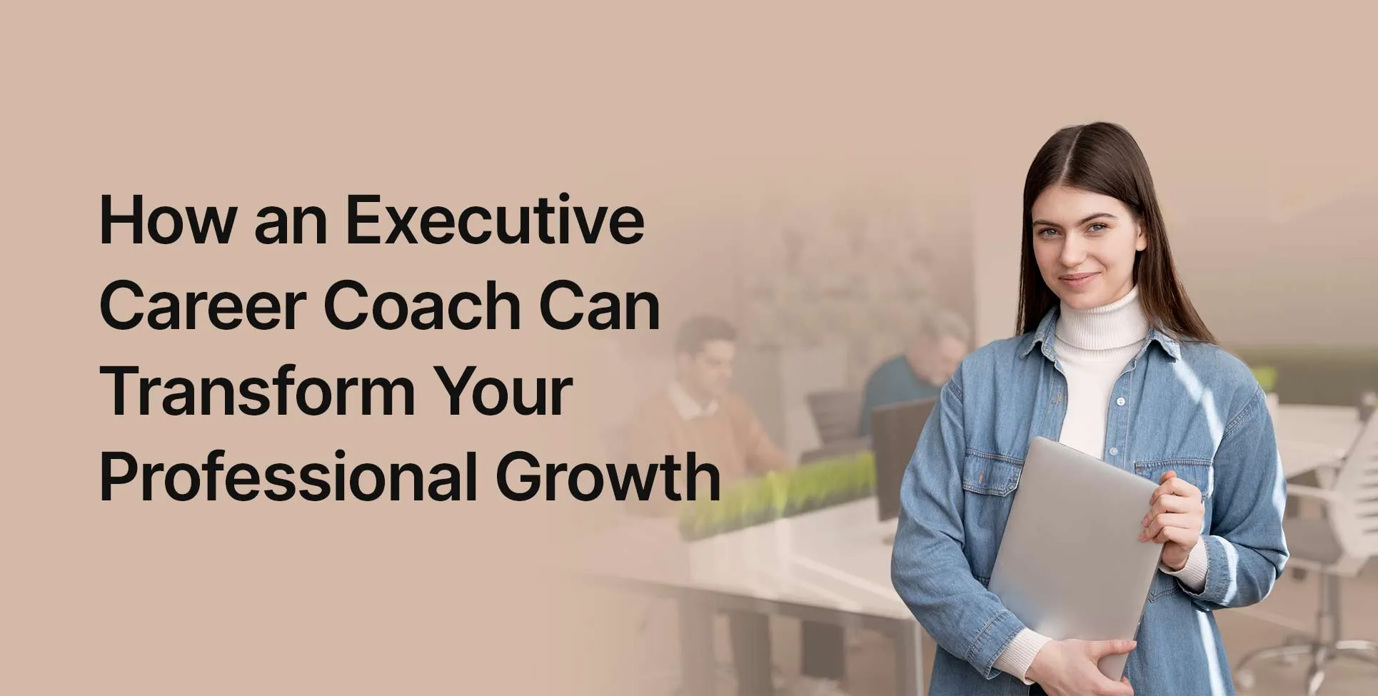 How an Executive Career Coach Can Transform Your Professional Growth