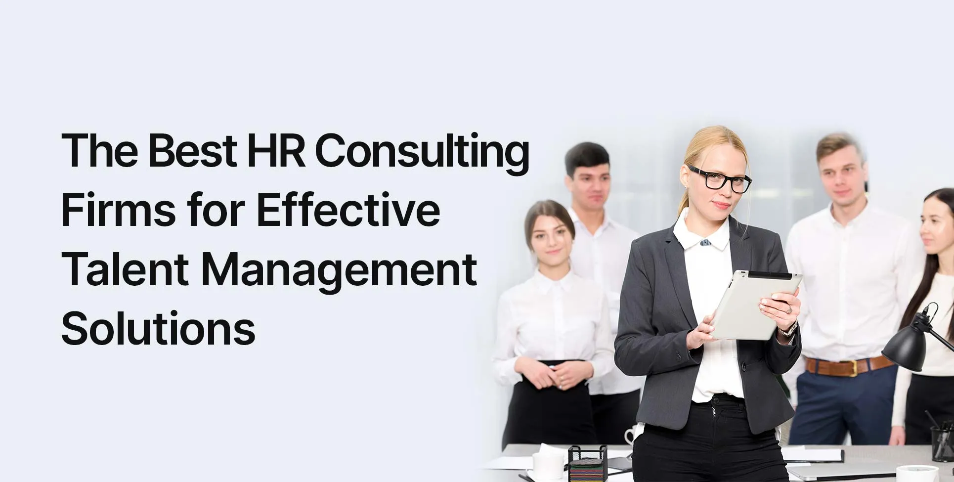 The Best HR Consulting Firms for Effective Talent Management Solutions