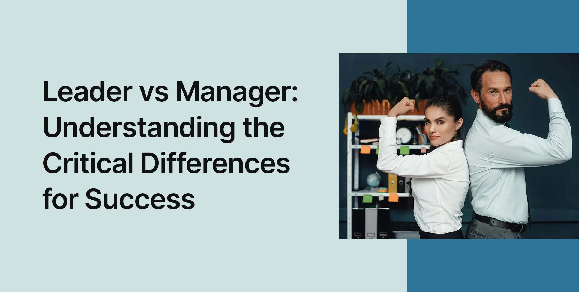 Leader vs Manager: Understanding the Critical Differences for Success