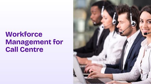 Workforce Management for Call Centre: A Comprehensive Guide