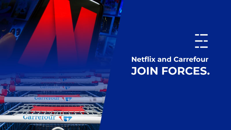 Netflix and Carrefour join forces.