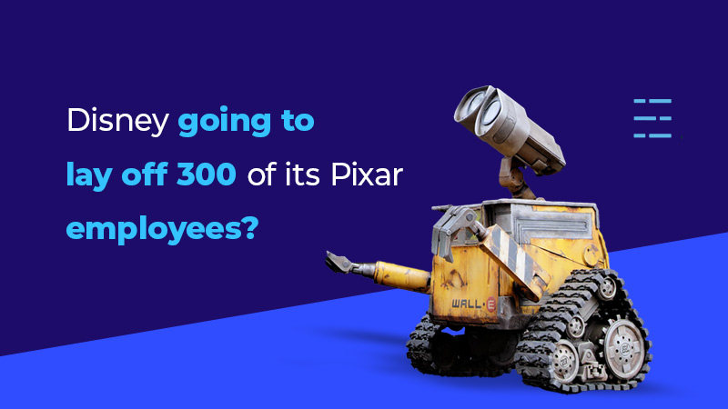 Disney going to lay off 300 of its Pixar employees?