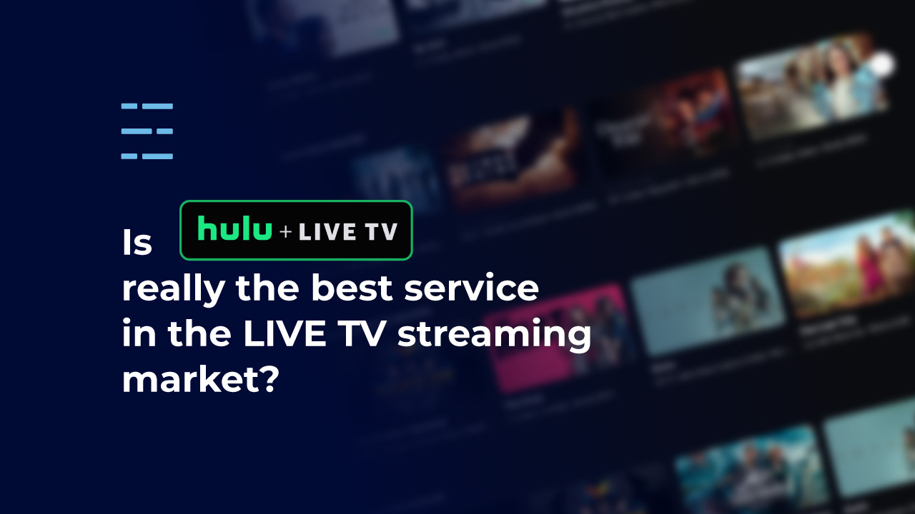 Is Hulu plus LIVE TV really the best service in the LIVE TV streaming market?