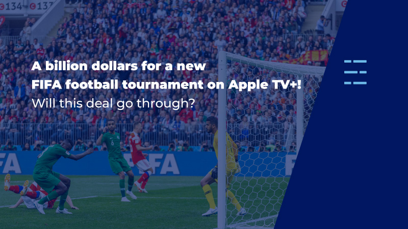 A billion dollars for a new FIFA football tournament on Apple TV+! Will this deal go through?