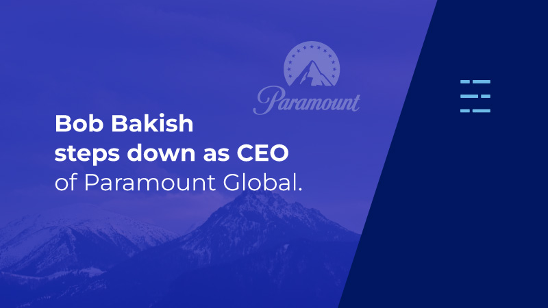 Bob Bakish steps down as CEO of Paramount Global. 