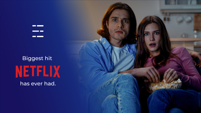 Biggest hit Netflix has ever had.