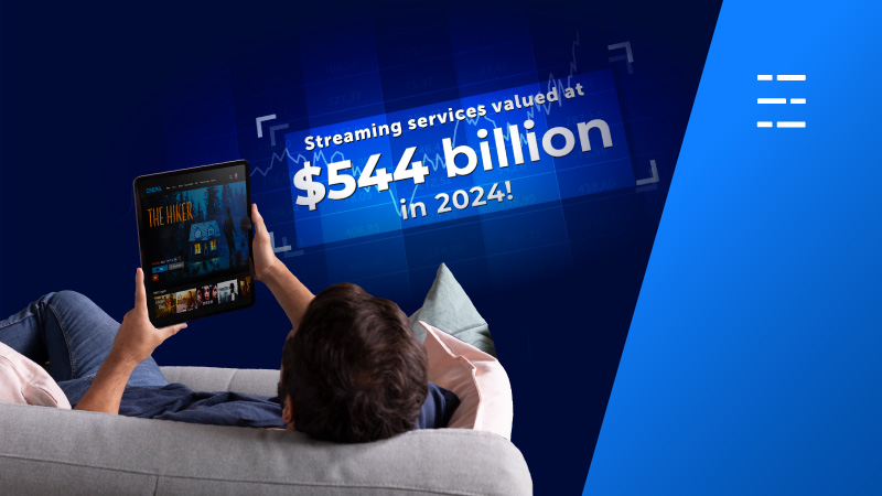 Streaming services valued at $544 billion in 2024! 