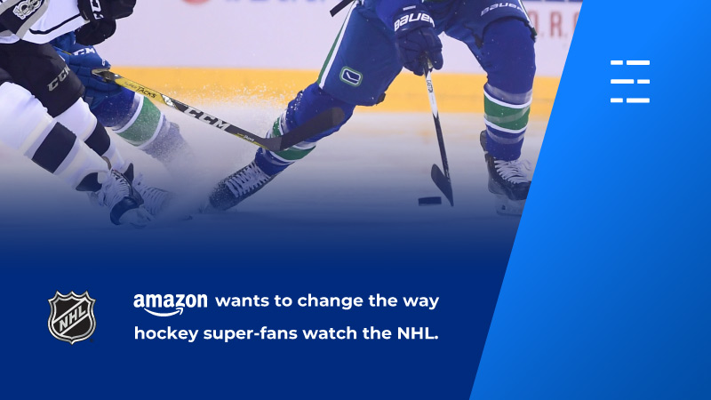 Amazon wants to change the way hockey super-fans watch the NHL.