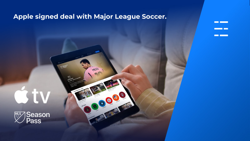 Apple signed deal with Major League Soccer.