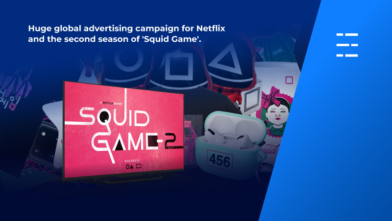 Huge global advertising campaign for Netflix and the second season of 'Squid Game'.