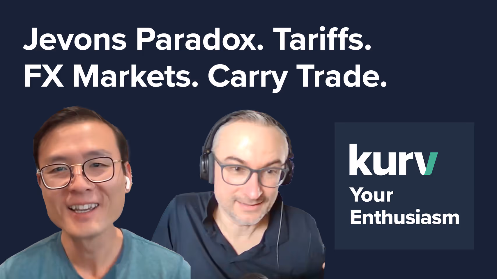 Kurv Your Enthusiasm Episode.03  Jevons Paradox. Tariffs. FX Markets. Carry Trade.