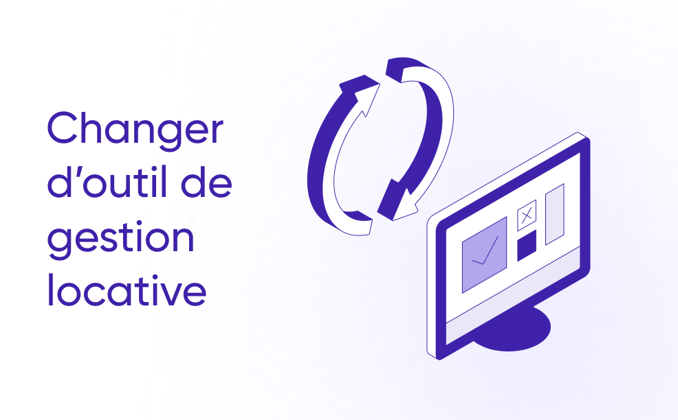 ​Changer d’outil de gestion locative sans rupture pour les équipes
